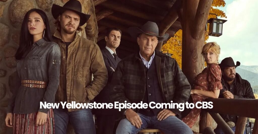 New Yellowstone Episode Coming to CBS