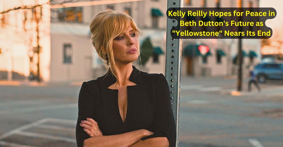 Kelly Reilly Hopes for Peace in Beth Dutton's Future as Yellowstone Nears Its End